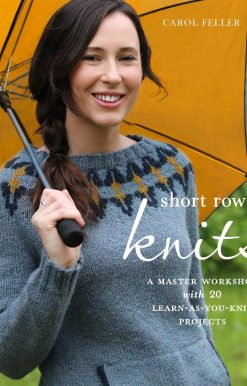Short Row Knits: A Master Workshop with 20 Learn-as-You-Knit Projects