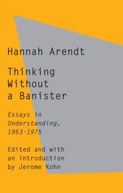 Essays in Understanding, 1953-1975: Thinking Without a Banister