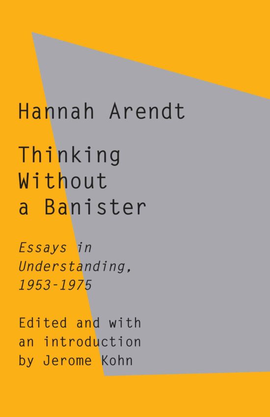 Essays in Understanding, 1953-1975: Thinking Without a Banister