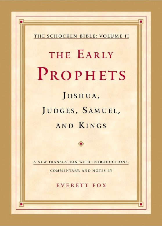 The Early Prophets: Joshua, Judges, Samuel, and Kings: The Schocken Bible, Volume II