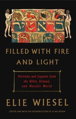 Filled with Fire and Light: Portraits and Legends from the Bible, Talmud, and Hasidic World
