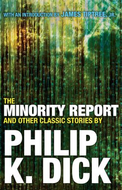 The Minority Report and Other Classic Stories By Philip K. Dick