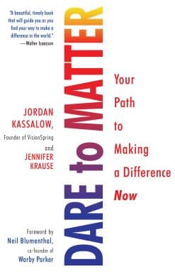 Your Path to Making a Difference Now: Dare to Matter