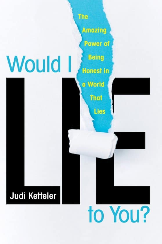 The Amazing Power of Being Honest in a World That Lies: Would I Lie to You?