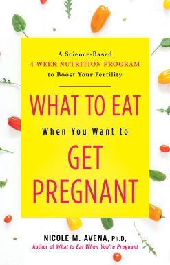 What to Eat When You Want to Get Pregnant: A Science-Based 4-Week Nutrition Program to Boost Your Fertility