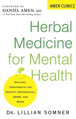 Herbal Medicine for Mental Health: Natural Treatments for Anxiety, Depression, ADHD, and More