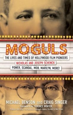 Moguls: The Lives and Times of Hollywood Film Pioneers Nicholas and Joseph Schenck