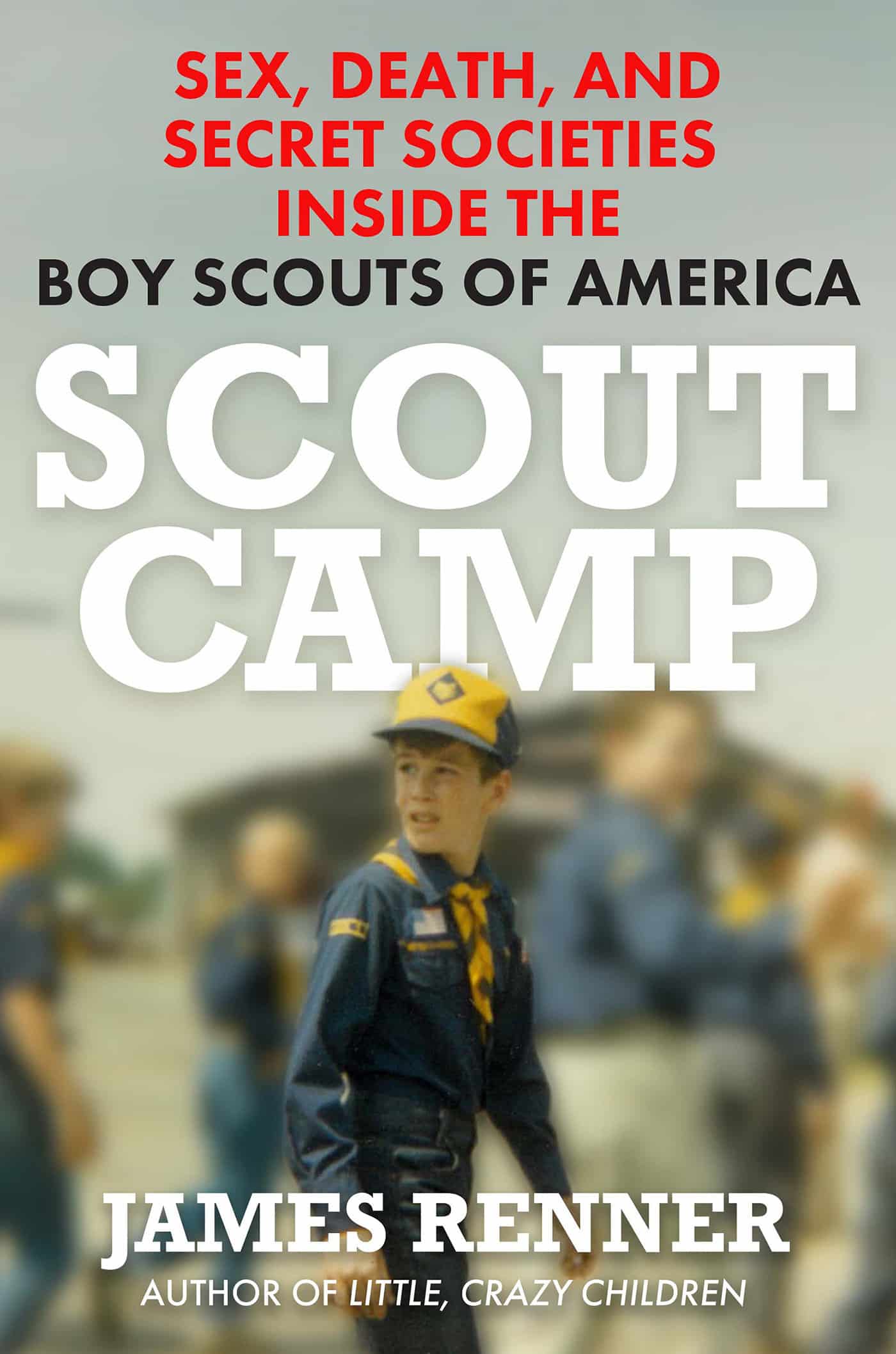 9780806543321 Scout Camp: Sex, Death, and Secret Societies Inside the Boy Scouts of America