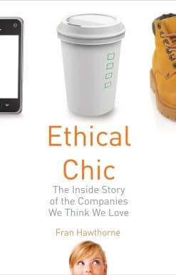 Ethical Chic: The Inside Story of the Companies We Think We Love
