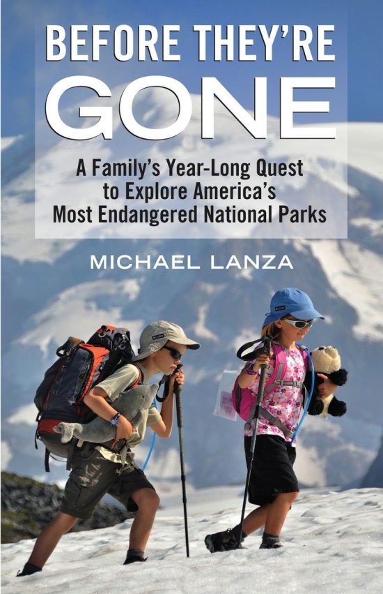 Before They're Gone: A Family's Year-Long Quest to Explore America's Most Endangered National Parks