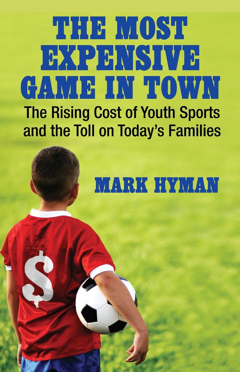 9780807001363 The Most Expensive Game in Town: The Rising Cost of Youth Sports and the Toll on Today's Families