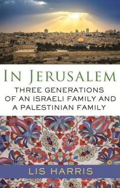 In Jerusalem: Three Generations of an Israeli Family and a Palestinian Family