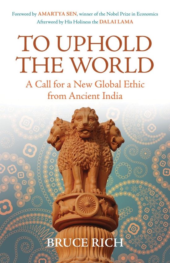 To Uphold the World: A Call for a New Global Ethic from Ancient India