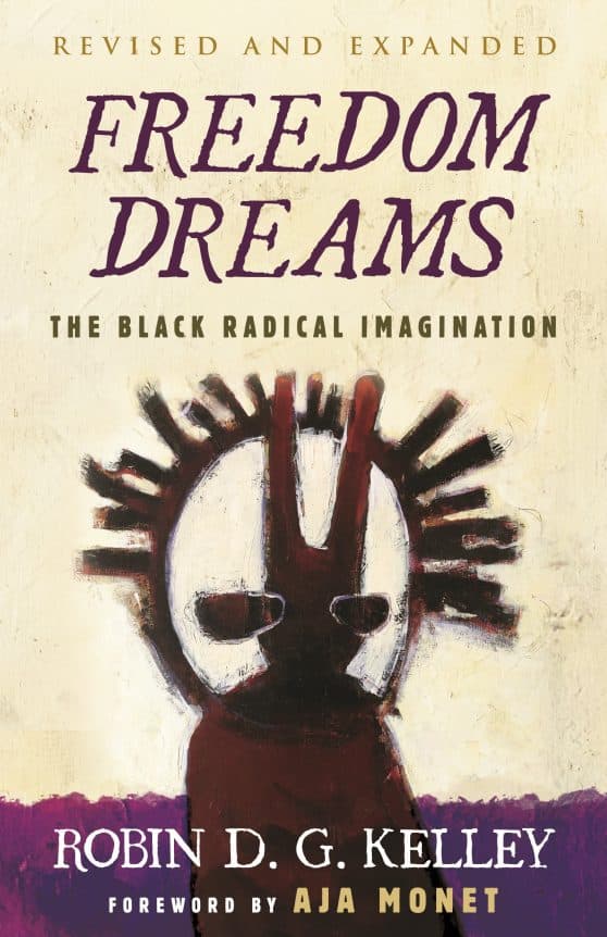 The Black Radical Imagination: Freedom Dreams