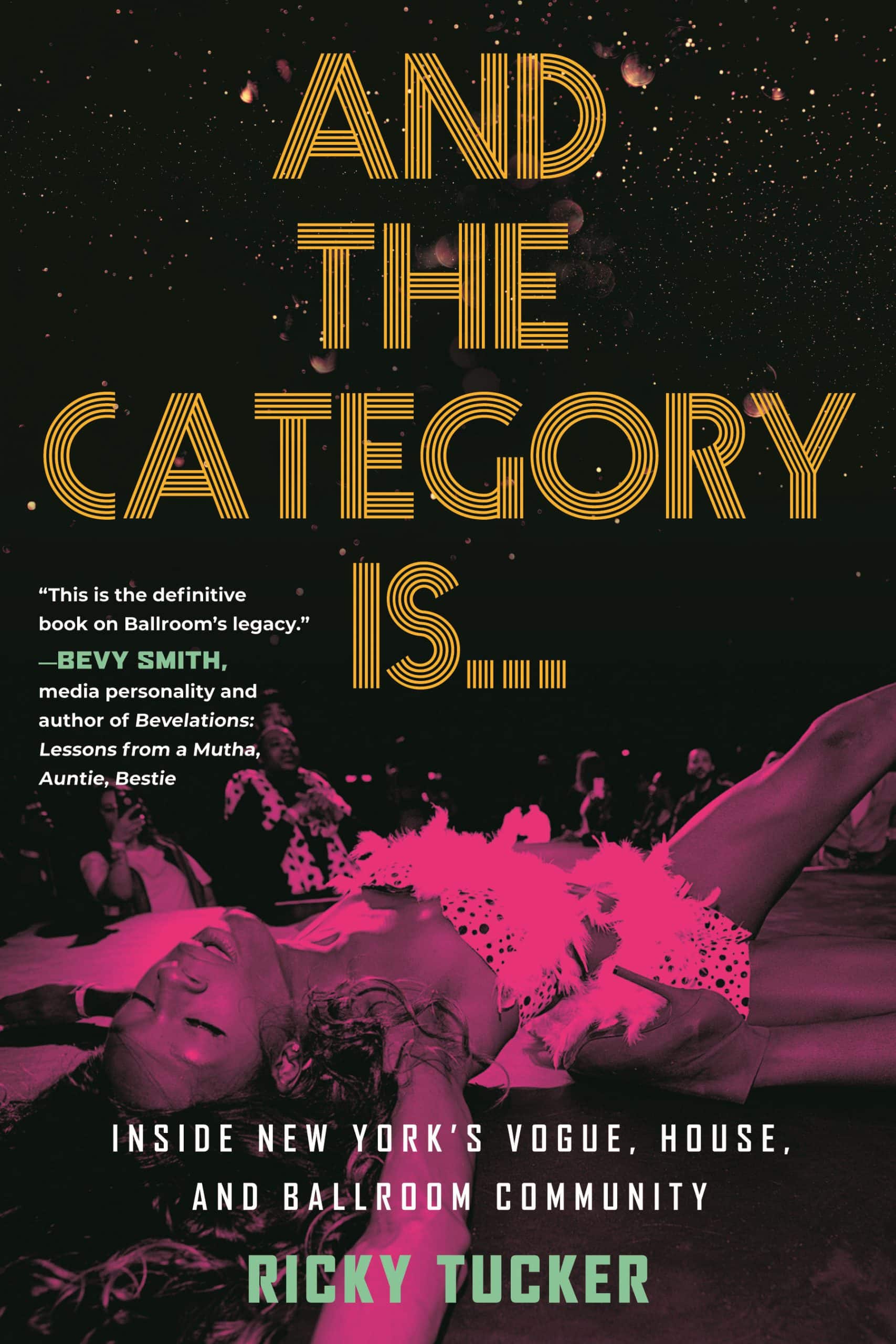 9780807007327 And the Category Is.: Inside New York's Vogue, House, and Ballroom Community