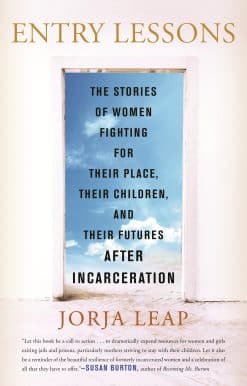 Entry Lessons: The Stories of Women Fighting for Their Place, Their Children, and Their Futures After Incarceration