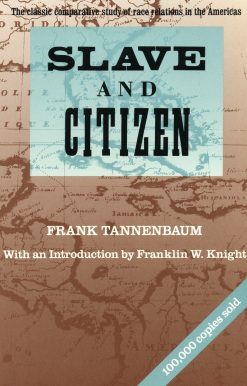 Slave and Citizen: The Classic Comparative Study of Race Relations in the Americas