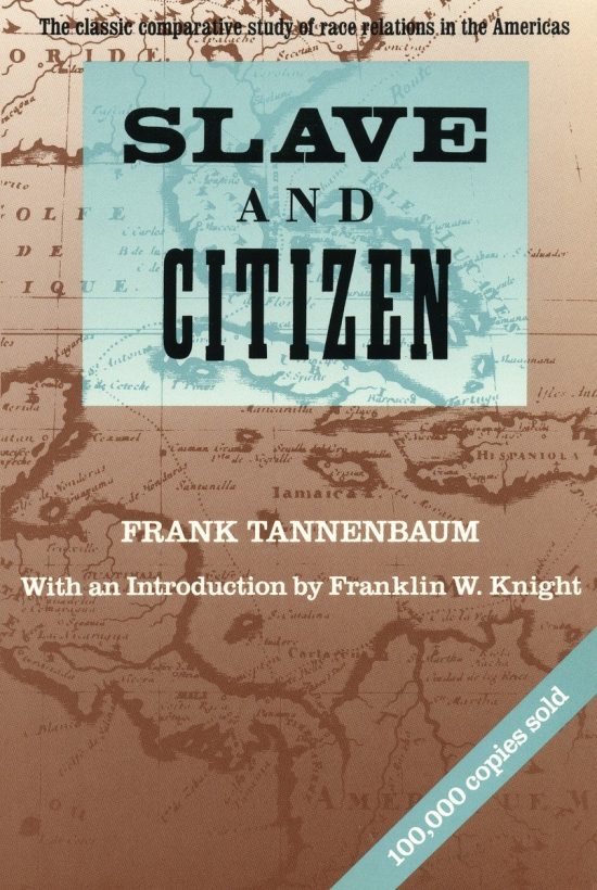 Slave and Citizen: The Classic Comparative Study of Race Relations in the Americas