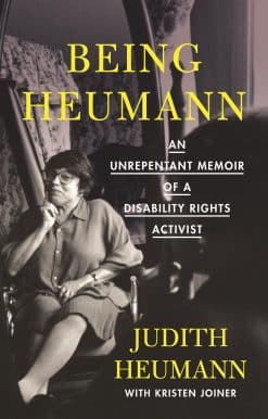 Being Heumann: An Unrepentant Memoir of a Disability Rights Activist