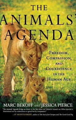 The Animals' Agenda: Freedom, Compassion, and Coexistence in the Human Age