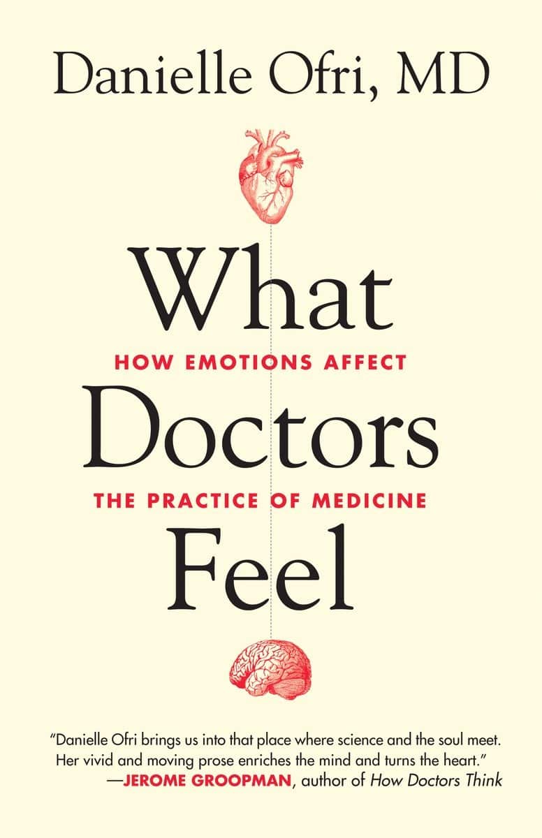 9780807033302 What Doctors Feel: How Emotions Affect the Practice of Medicine