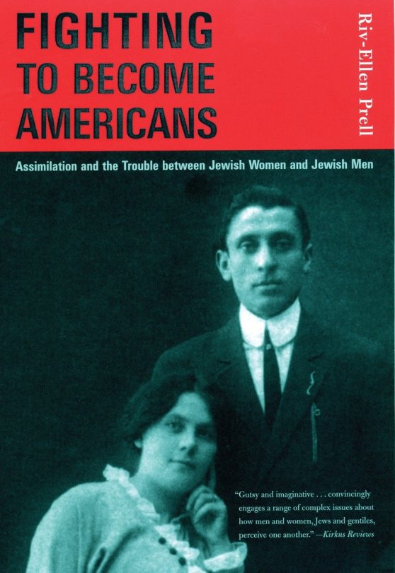 Assimilation and the Trouble between Jewish Women and Jewish Men: Fighting to Become Americans