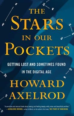 Getting Lost and Sometimes Found in the Digital Age: The Stars in Our Pockets