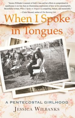 When I Spoke in Tongues: A Pentecostal Girlhood