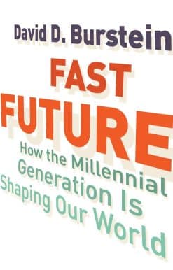 Fast Future: How the Millennial Generation Is Shaping Our World