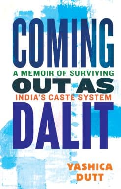 Coming Out as Dalit: A Memoir of Surviving India's Caste System (Updated Edition)