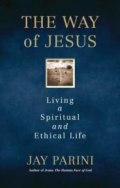 The Way of Jesus: Living a Spiritual and Ethical Life