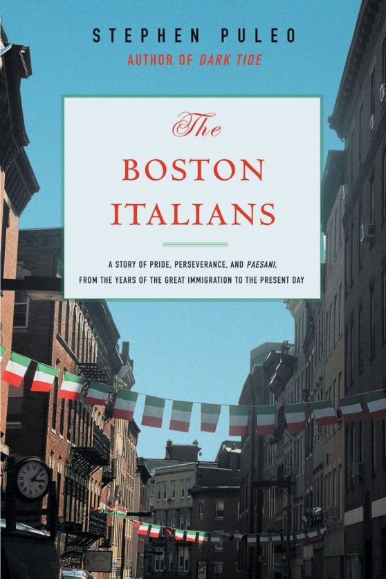A Story of Pride, Perseverance, and Paesani, from the Years of the Great Immigration to the Present Day: The Boston Italians