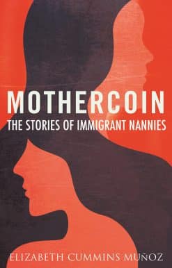 Mothercoin: The Stories of Immigrant Nannies