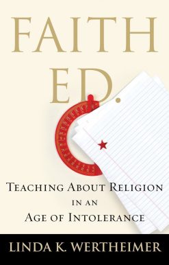Faith Ed: Teaching About Religion in an Age of Intolerance