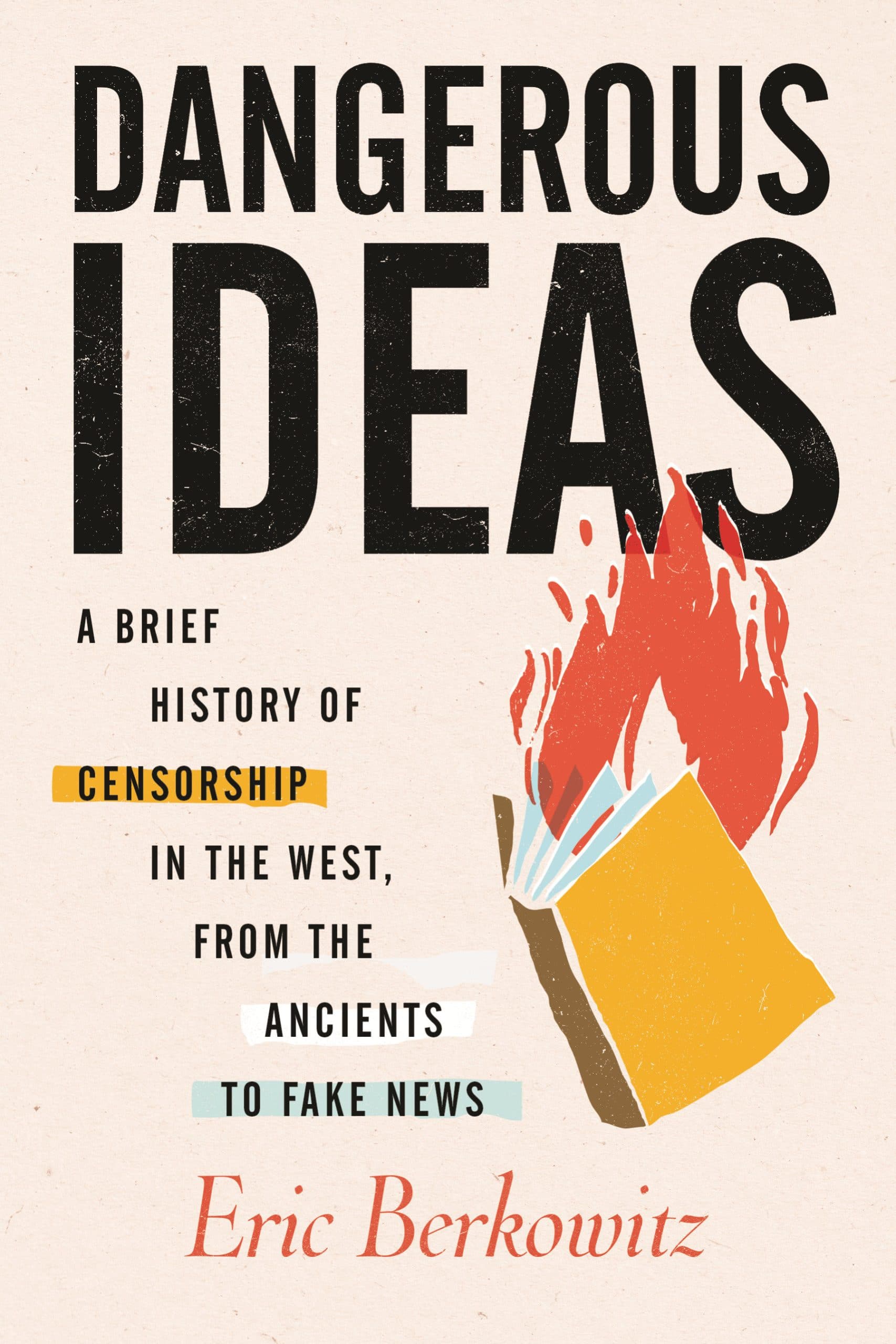 9780807055397 Dangerous Ideas: A Brief History of Censorship in the West, from the Ancients to Fake News