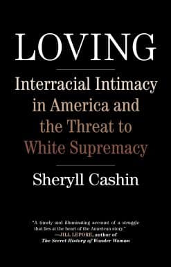 Loving: Interracial Intimacy in America and the Threat to White Supremacy