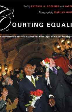 A Documentary History of America's First Legal Same-Sex Marriages: Courting Equality
