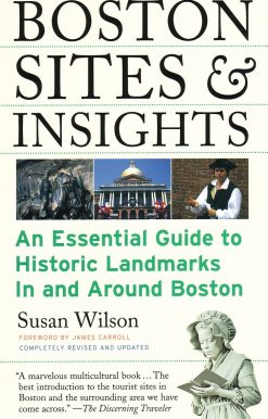Boston Sites & Insights: An Essential Guide to Historic Landmarks In and Around Boston