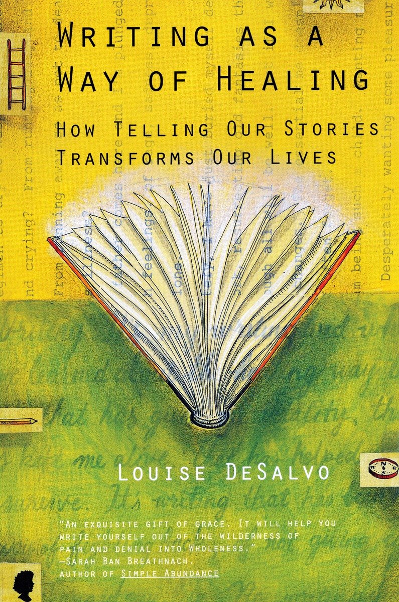 9780807072431 Writing as a Way of Healing: How Telling Our Stories Transforms Our Lives