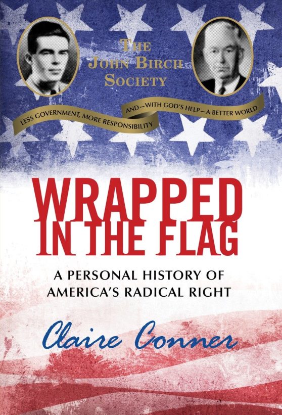 A Personal History of America's Radical Right: Wrapped in the Flag