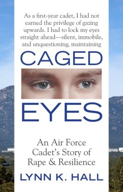 Caged Eyes: An Air Force Cadet's Story of Rape and Resilience