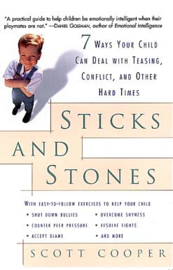 Sticks and Stones: 7 Ways Your Child Can Deal with Teasing, Conflict, and Other Hard Times