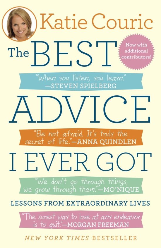 The Best Advice I Ever Got: Lessons from Extraordinary Lives