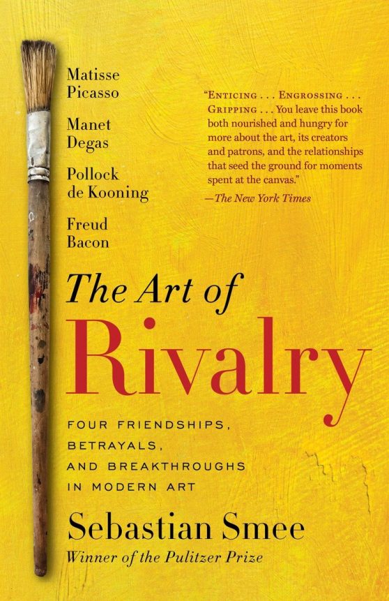 Four Friendships, Betrayals, and Breakthroughs in Modern Art: The Art of Rivalry