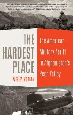The American Military Adrift in Afghanistan's Pech Valley: The Hardest Place