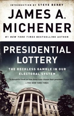 Presidential Lottery: The Reckless Gamble in Our Electoral System