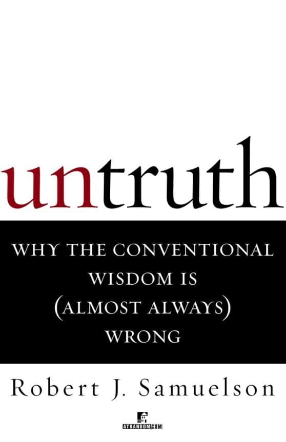 Why the Conventional Wisdom Is (Almost Always) Wrong: Untruth