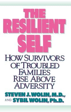 The Resilient Self: How Survivors of Troubled Families Rise Above Adversity
