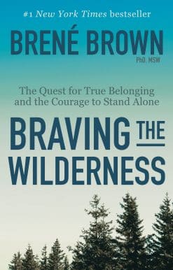 Braving the Wilderness: The Quest for True Belonging and the Courage to Stand Alone