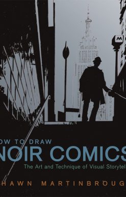 How to Draw Noir Comics: The Art and Technique of Visual Storytelling